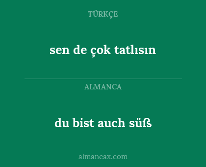 du bist auch süß - sen de çok tatlısın
