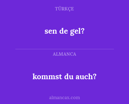 kommst du auch? - sen de gel?