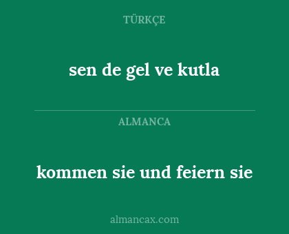 kommen sie und feiern sie - sen de gel ve kutla