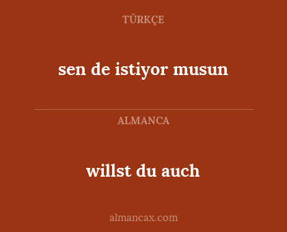 willst du auch - sen de istiyor musun