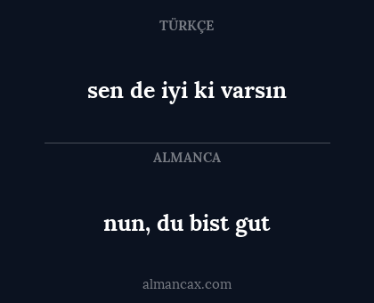sen de iyi ki varsın - nun, du bist gut
