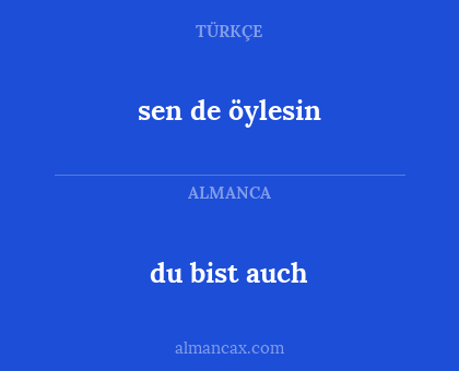 sen de öylesin - du bist auch