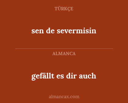 gefällt es dir auch - sen de severmisin