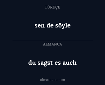 sen de söyle - du sagst es auch