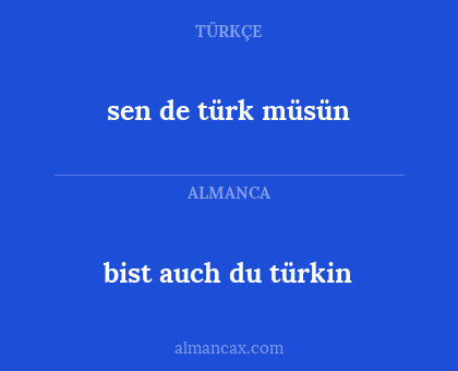 bist auch du türkin - sen de türk müsün