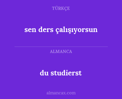 du studierst - sen ders çalışıyorsun
