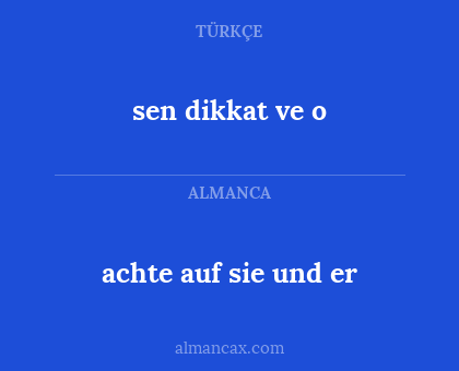 sen dikkat ve o - achte auf sie und er