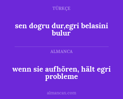 wenn sie aufhören, hält egri probleme - sen dogru dur,egri belasini bulur