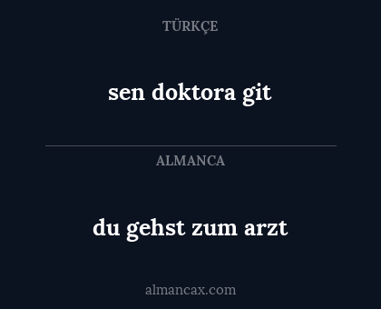 sen doktora git - du gehst zum arzt
