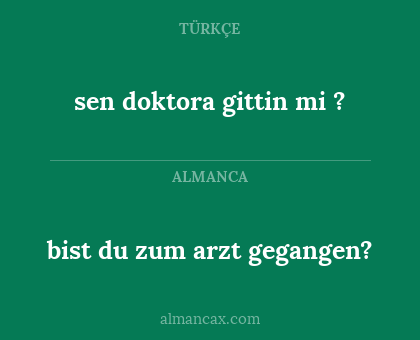 sen doktora gittin mi ? - bist du zum arzt gegangen?