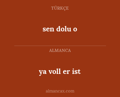 sen dolu o - ya voll er ist