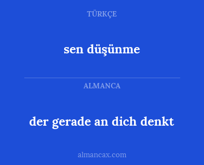sen düşünme - der gerade an dich denkt