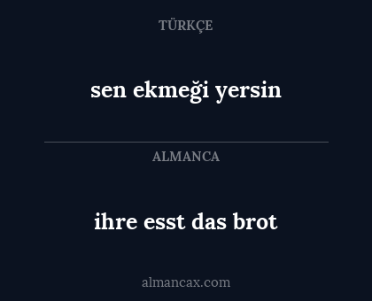 sen ekmeği yersin - ihre esst das brot