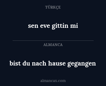 bist du nach hause gegangen - sen eve gittin mi
