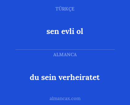 du sein verheiratet - sen evli ol