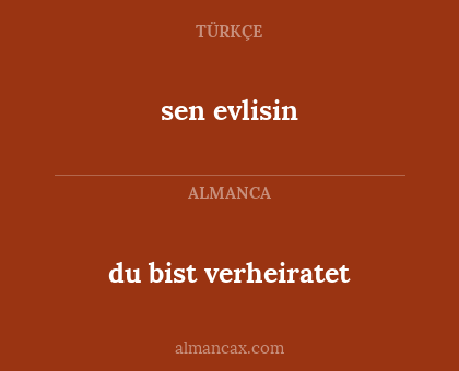 sen evlisin - du bist verheiratet