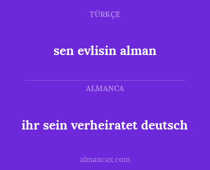sen evlisin alman - ihr sein verheiratet deutsch