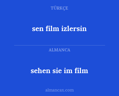 sen film izlersin - sehen sie im film