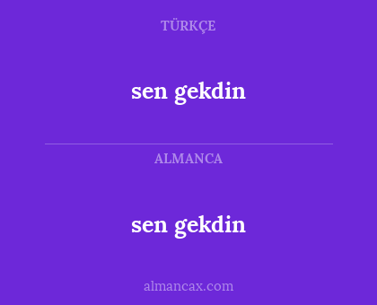 sen gekdin - sen gekdin