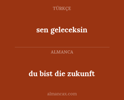 sen geleceksin - du bist die zukunft