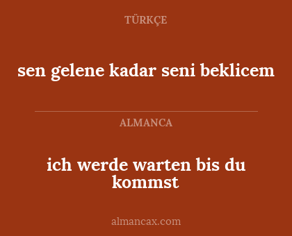 ich werde warten bis du kommst - sen gelene kadar seni beklicem