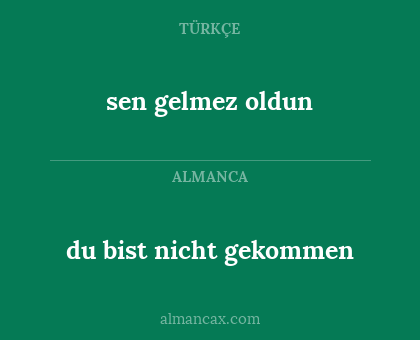 du bist nicht gekommen - sen gelmez oldun