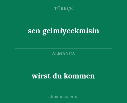 wirst du kommen - sen gelmiycekmisin