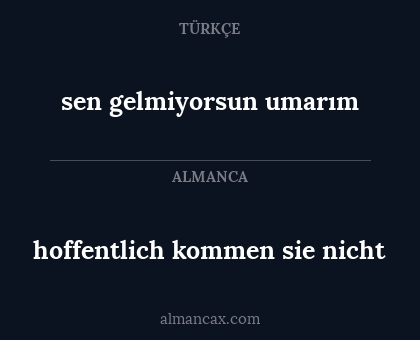 sen gelmiyorsun umarım - hoffentlich kommen sie nicht