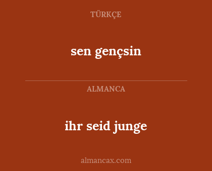 ihr seid junge - sen gençsin