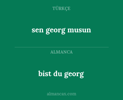 sen georg musun - bist du georg