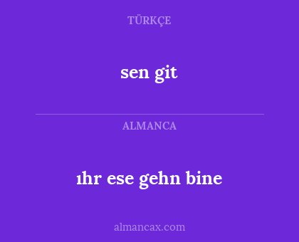 ıhr ese gehn bine - sen git