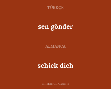 schick dich - sen gönder