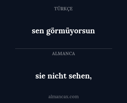 sie nicht sehen, - sen görmüyorsun