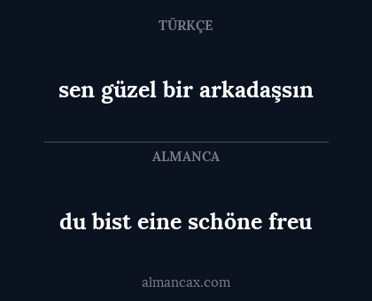 sen güzel bir arkadaşsın - du bist eine schöne freu