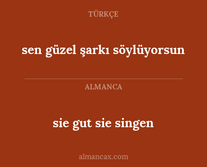 sie gut sie singen - sen güzel şarkı söylüyorsun