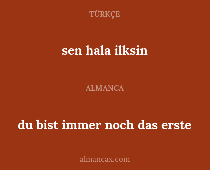 sen hala ilksin - du bist immer noch das erste