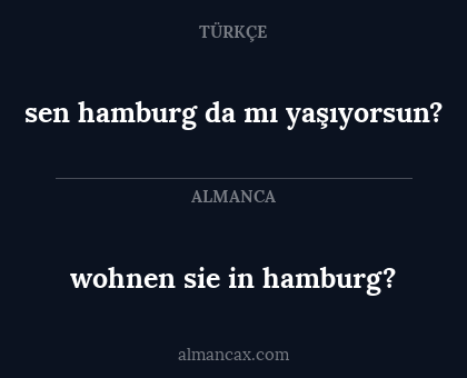 sen hamburg da mı yaşıyorsun? - wohnen sie in hamburg?