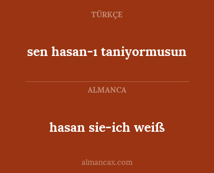 sen hasan-ı taniyormusun - hasan sie-ich weiß