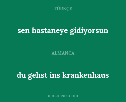 du gehst ins krankenhaus - sen hastaneye gidiyorsun