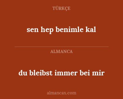 du bleibst immer bei mir - sen hep benimle kal