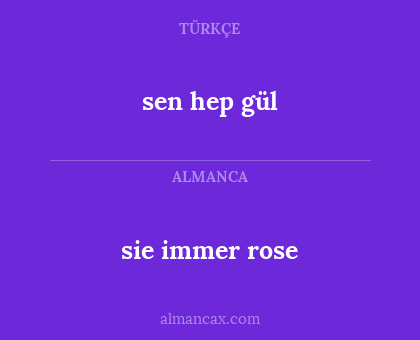 sie immer rose - sen hep gül