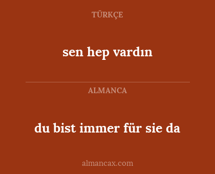 sen hep vardın - du bist immer für sie da