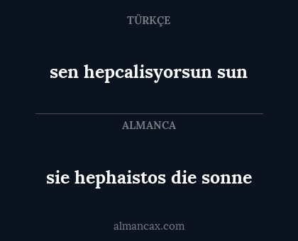 sen hepcalisyorsun sun - sie hephaistos die sonne