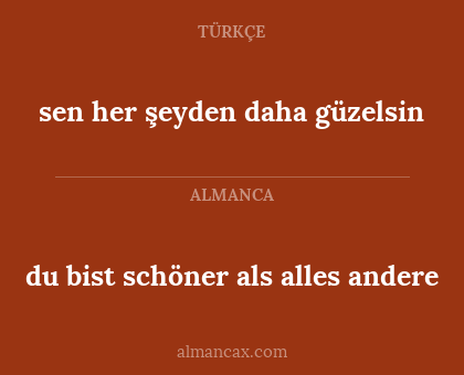 sen her şeyden daha güzelsin - du bist schöner als alles andere