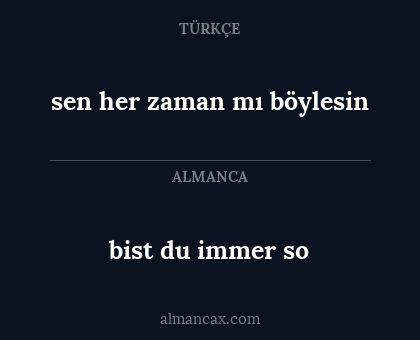 bist du immer so - sen her zaman mı böylesin