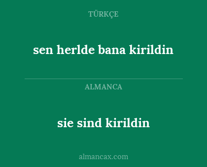 sie sind kirildin - sen herlde bana kirildin