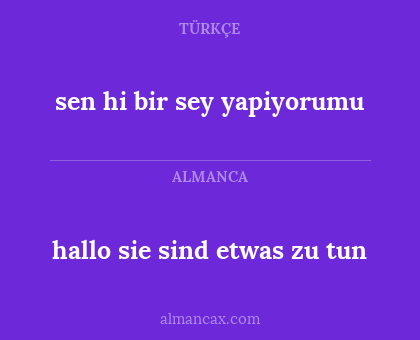 sen hi bir sey yapiyorumu - hallo sie sind etwas zu tun