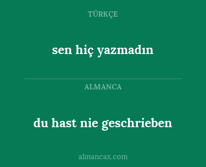 sen hiç yazmadın - du hast nie geschrieben