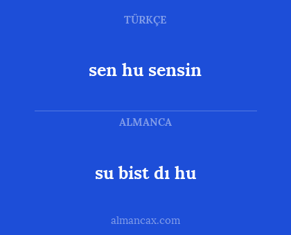 sen hu sensin - su bist dı hu