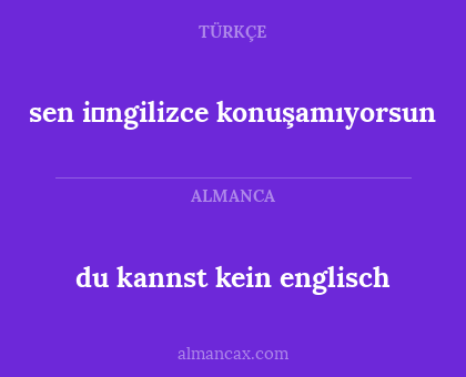 sen i̇ngilizce konuşamıyorsun - du kannst kein englisch